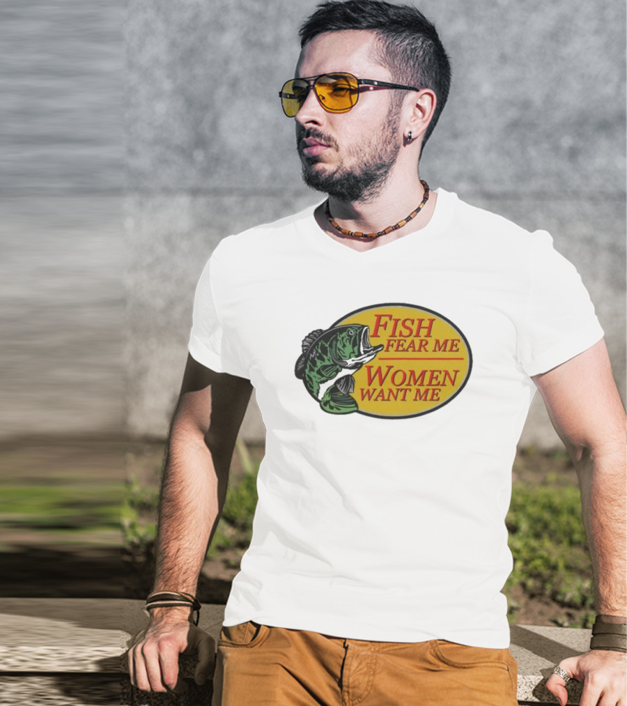 Fish Fear Me Women Want Me Fishing Humor Oval Badge T-Shirt