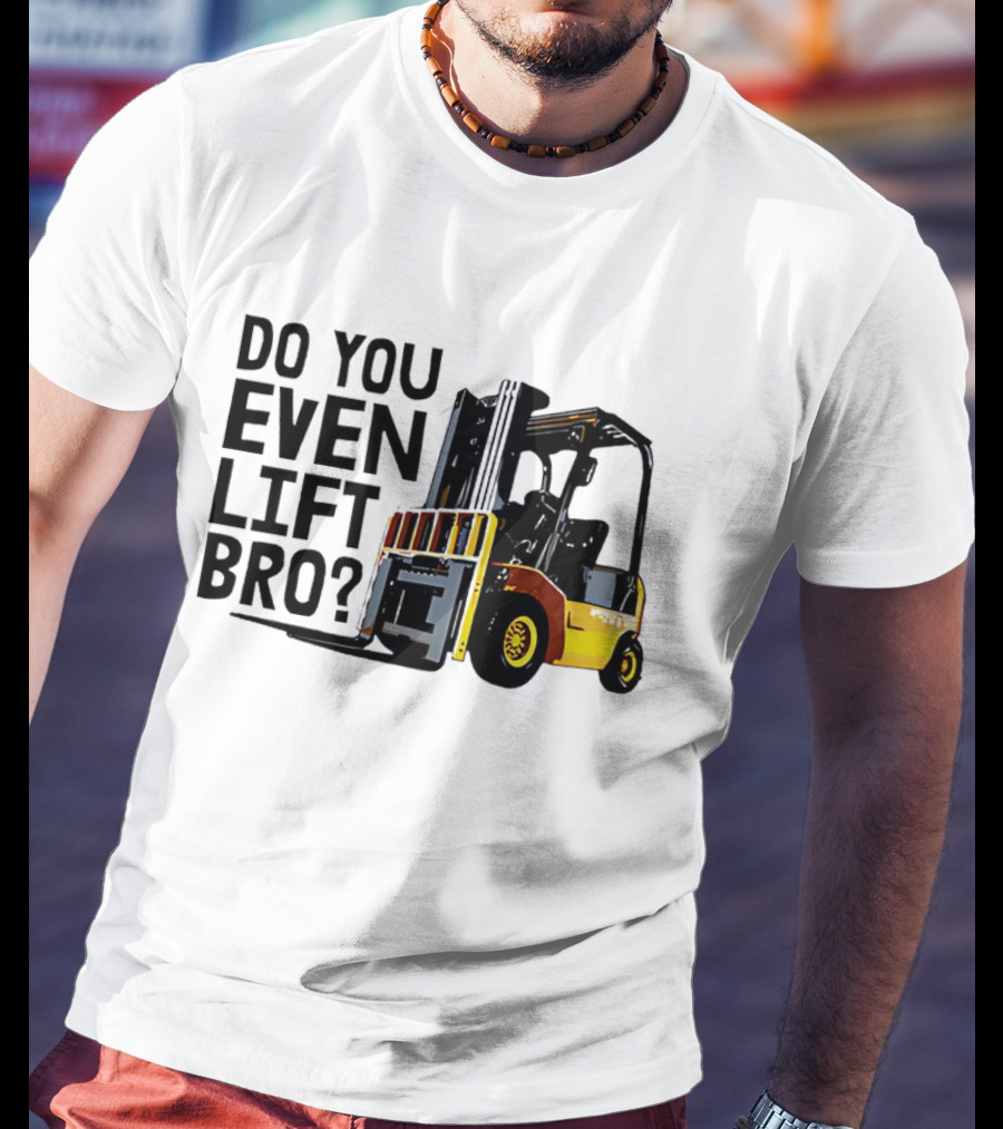 Forklift Do You Even Lift Bro Yellow Truck T-Shirt