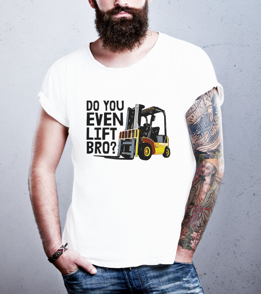 Forklift Do You Even Lift Bro Yellow Truck T-Shirt
