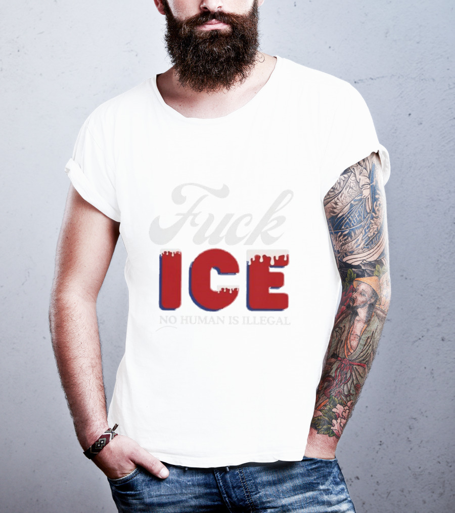 Fuck ICE No Human Is Illegal T-Shirt