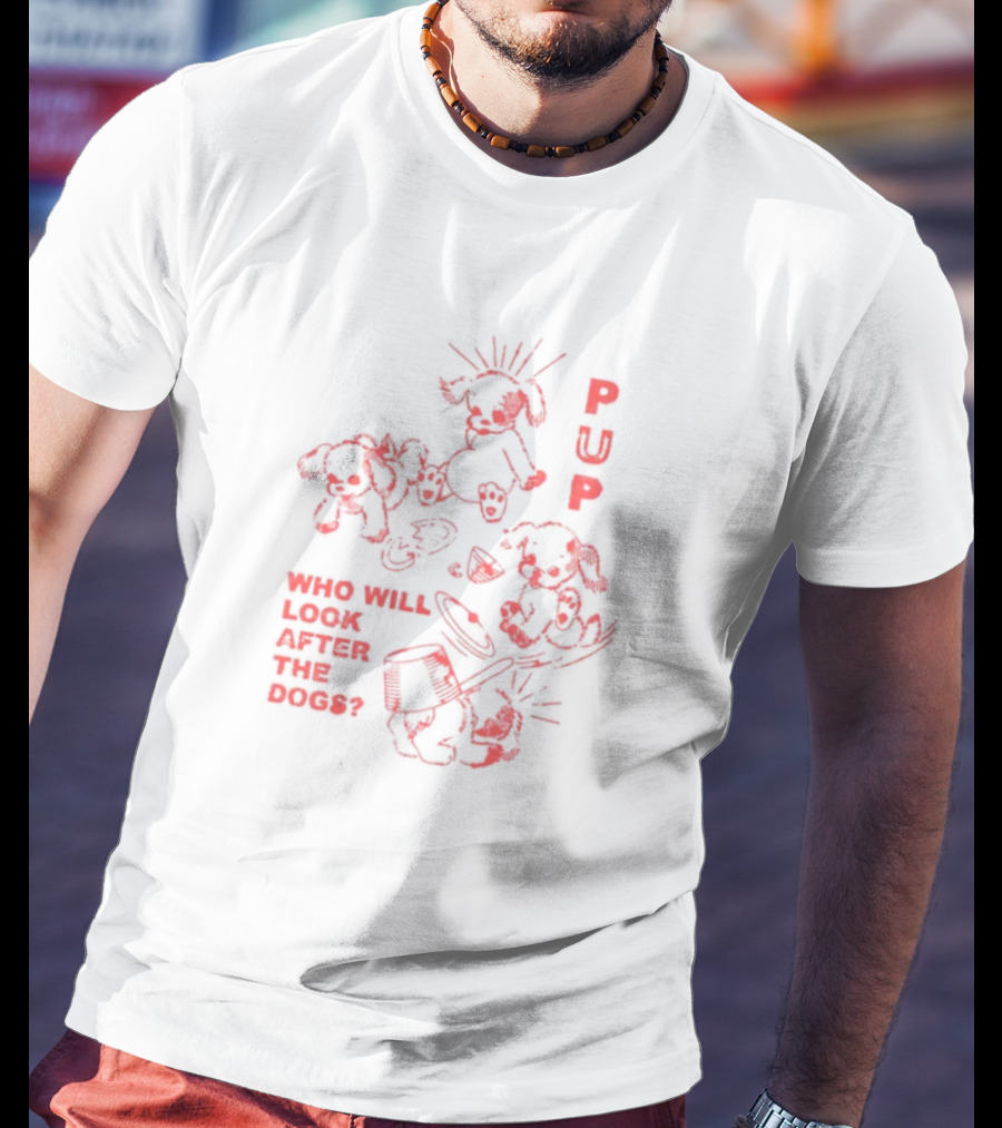 Furbaby Frolic Puppers Who Will Look After The Dogs T-Shirt