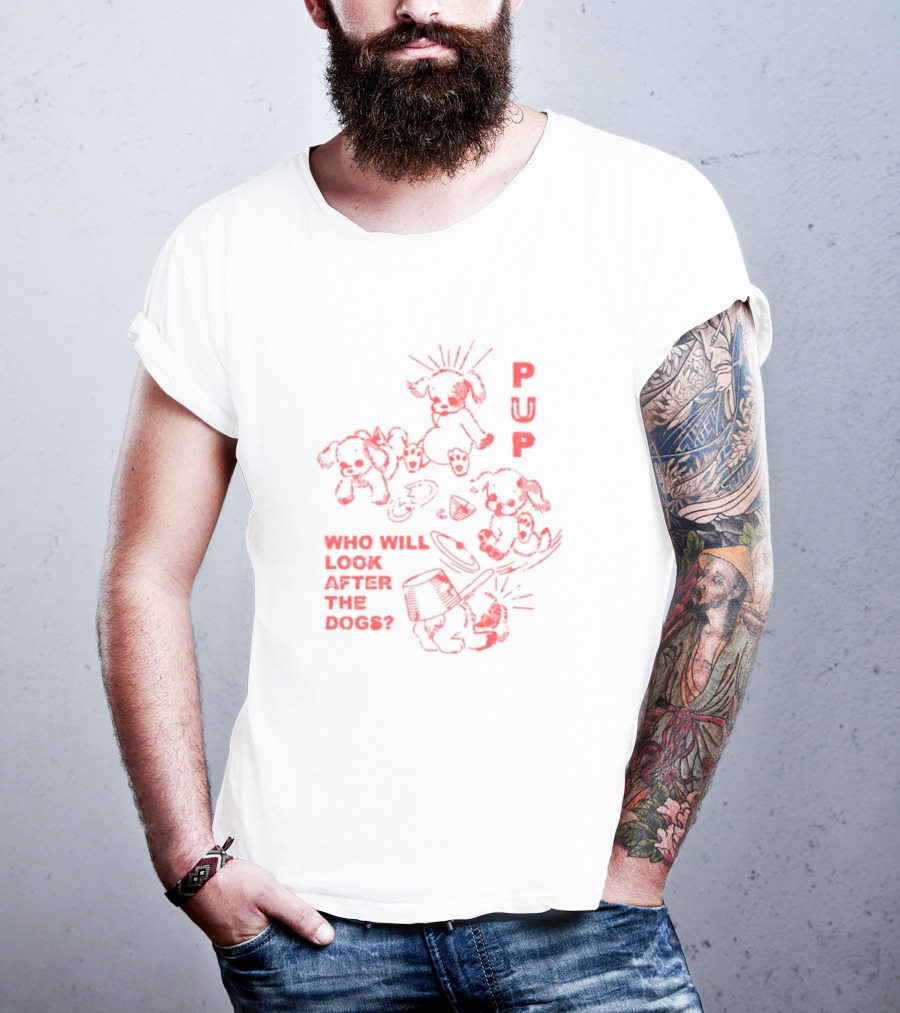 Furbaby Frolic Puppers Who Will Look After The Dogs T-Shirt