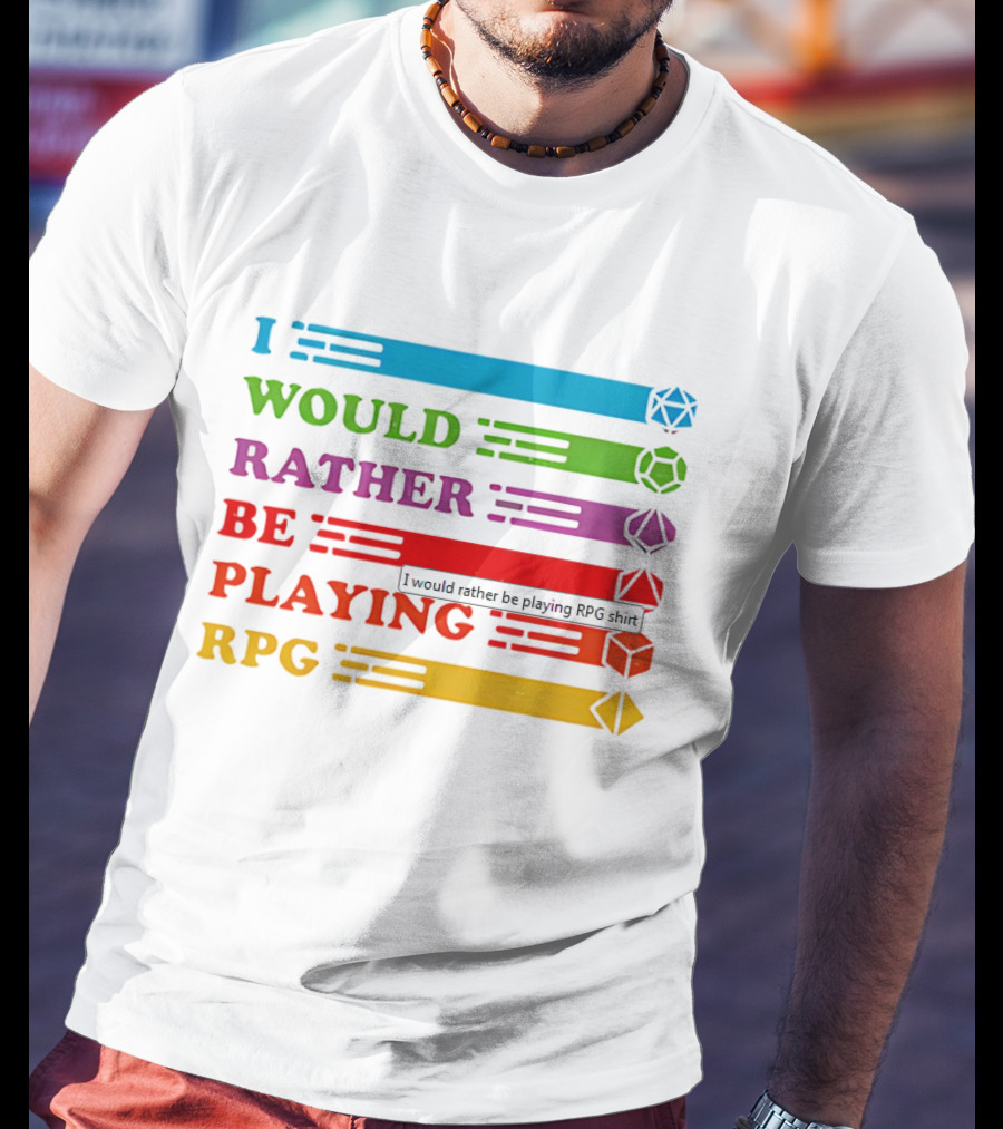 I Would Rather Be Playing RPG Dice Icons Colorful Text T-Shirt