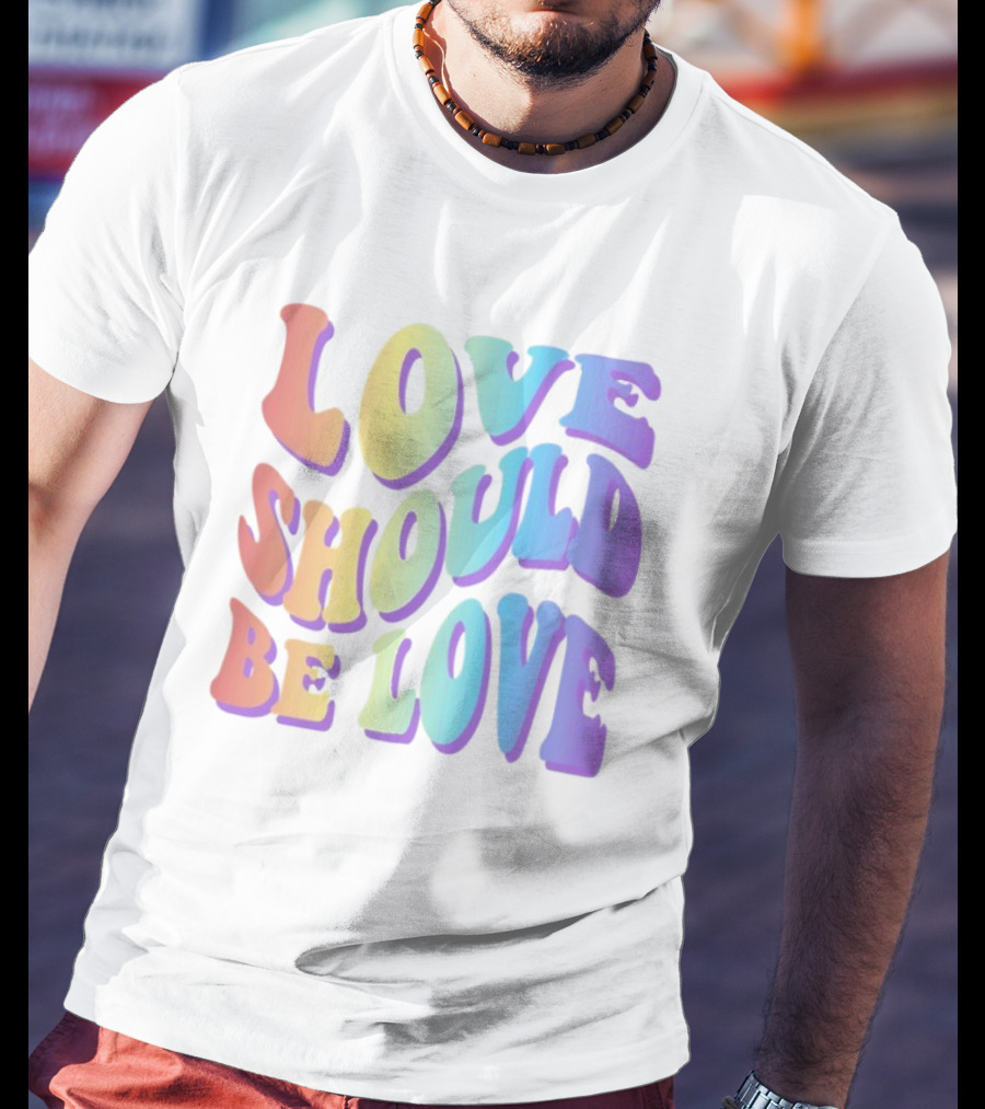 Love Should Be Love Colorful 70s Style Rainbow Text T-Shirt