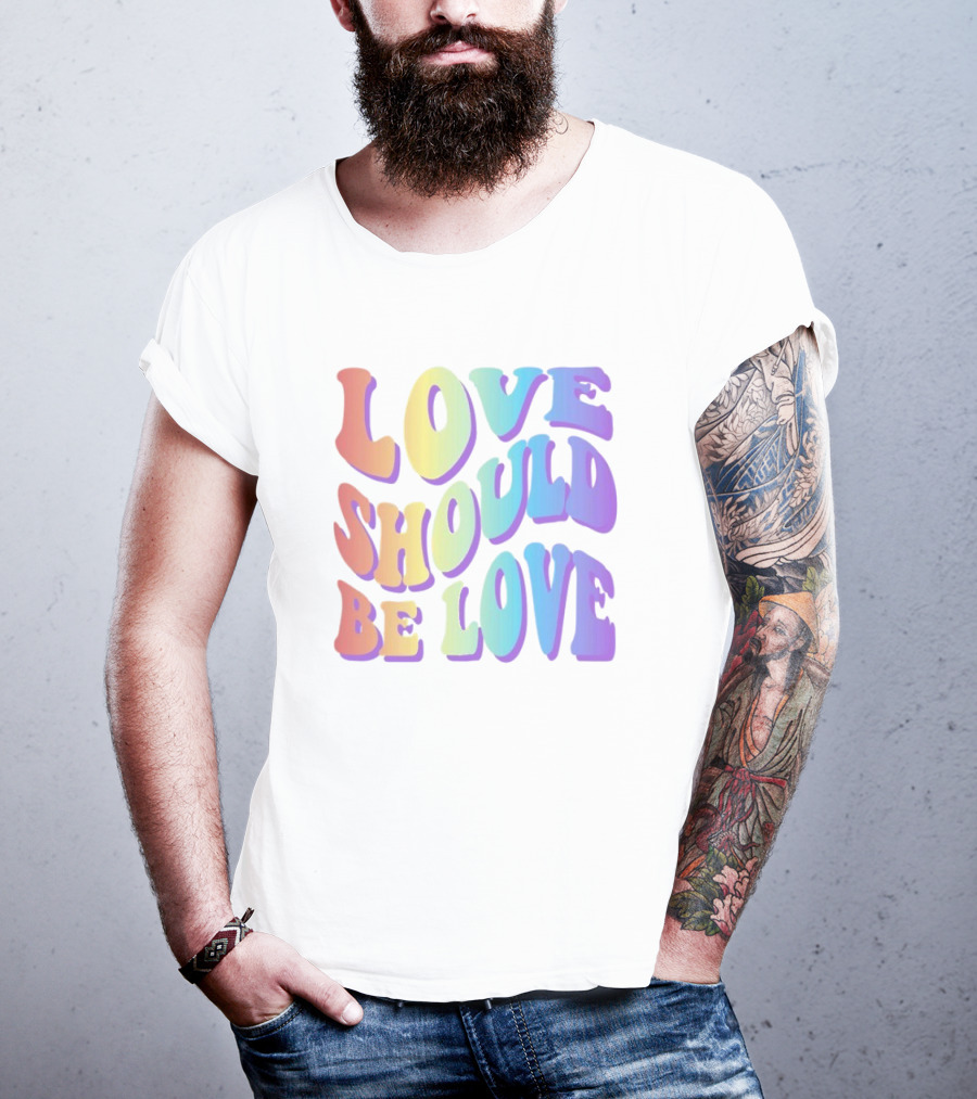 Love Should Be Love Colorful 70s Style Rainbow Text T-Shirt