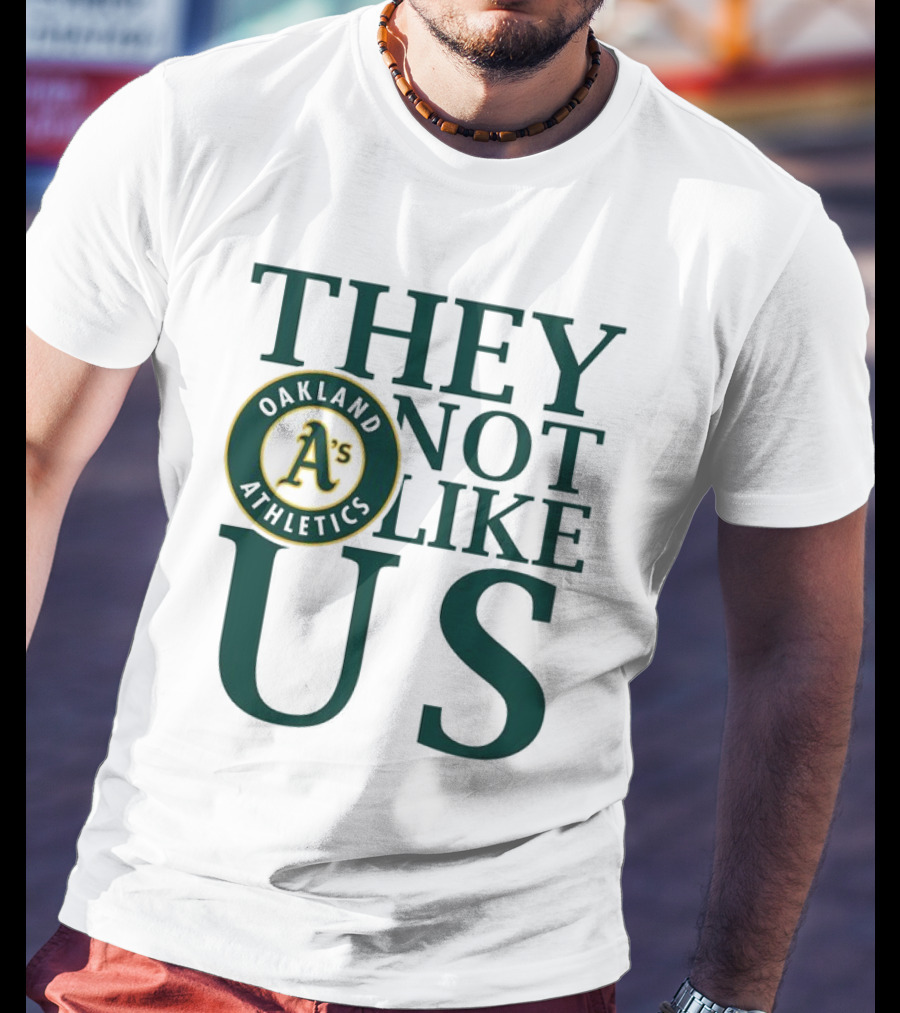 Oakland Athletics They Not Like Us T-Shirt