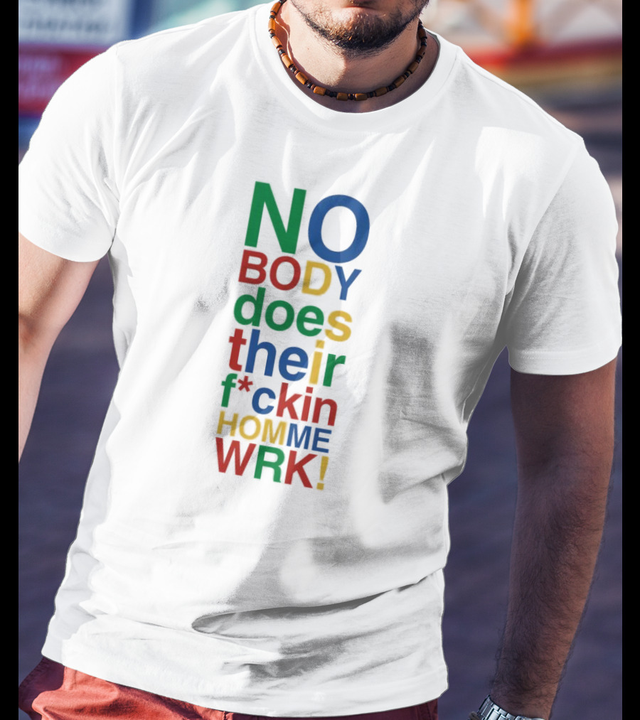 Rich Homie Quan Nobody Does Their F*ckin Homework Bold Colorful Text T-Shirt