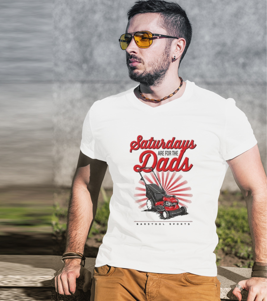 Saturdays Are For The Dads Push Mower Barstool Sports T-Shirt