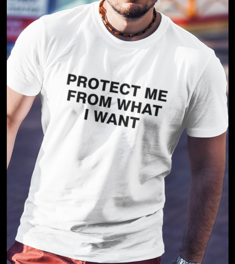 Protect Me From What I Want Text T-Shirt