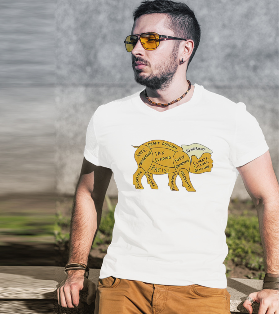 Racist Ignorant Tax Evading Insecure Pig Parody T-Shirt