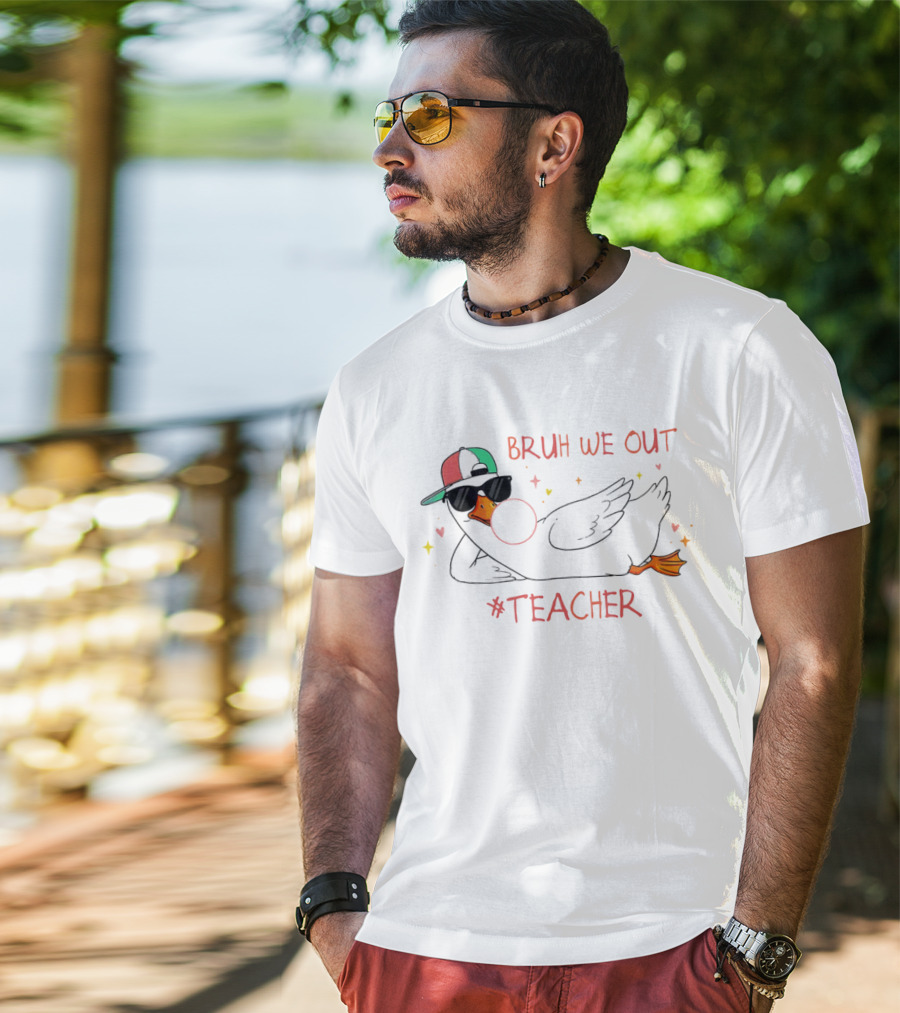 Bruh We Out Teacher Silly Goose Bubblegum Sunglasses Cap T-Shirt