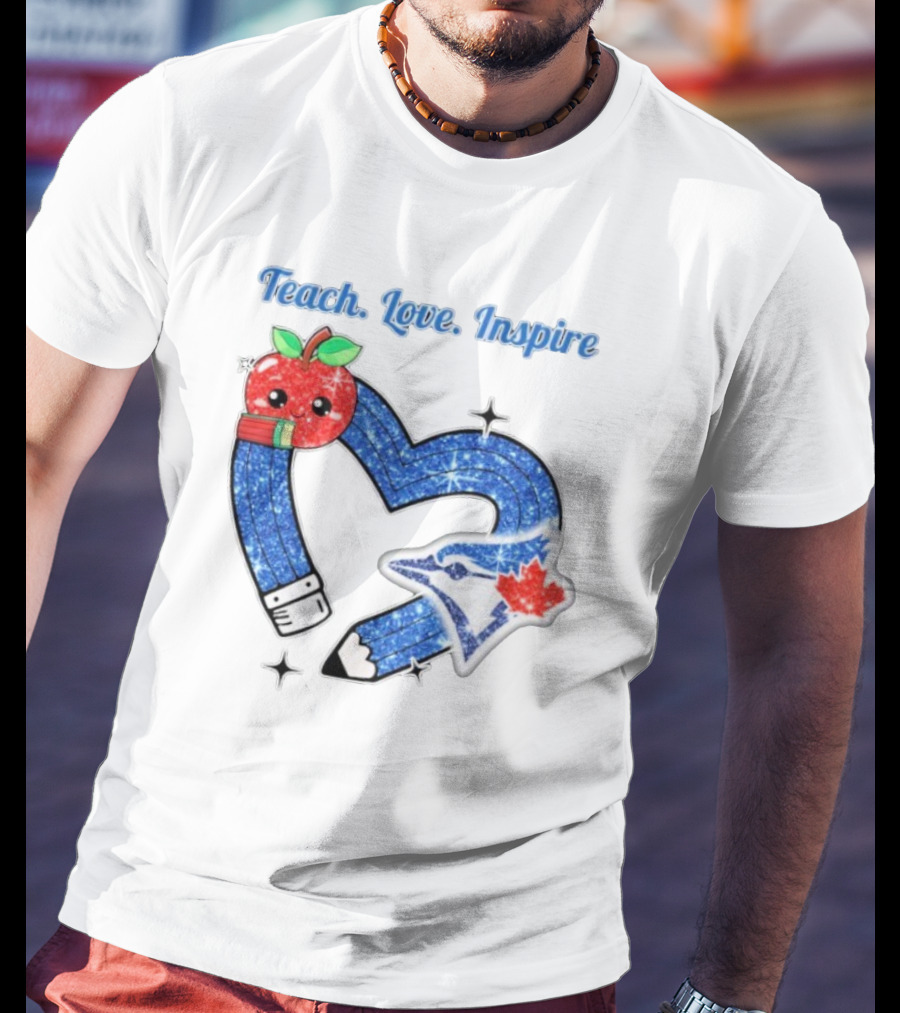 Toronto Blue Jays Teach Love Inspire Glitter Heart Apple T-Shirt