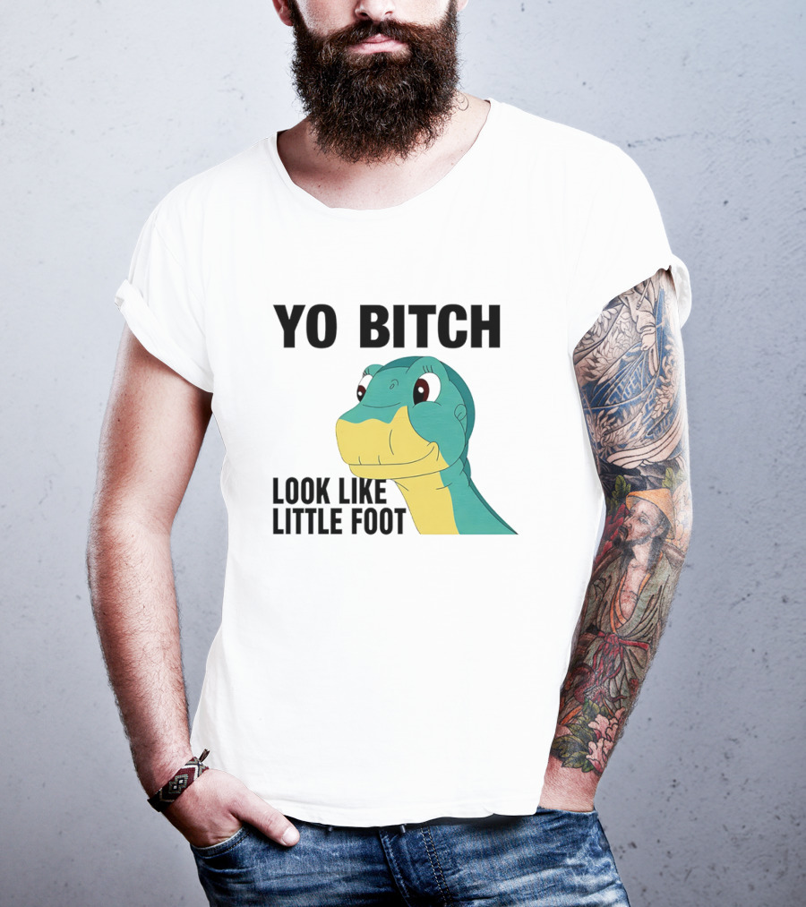 Yo Bitch Look Like Little Foot Cartoon T-Shirt