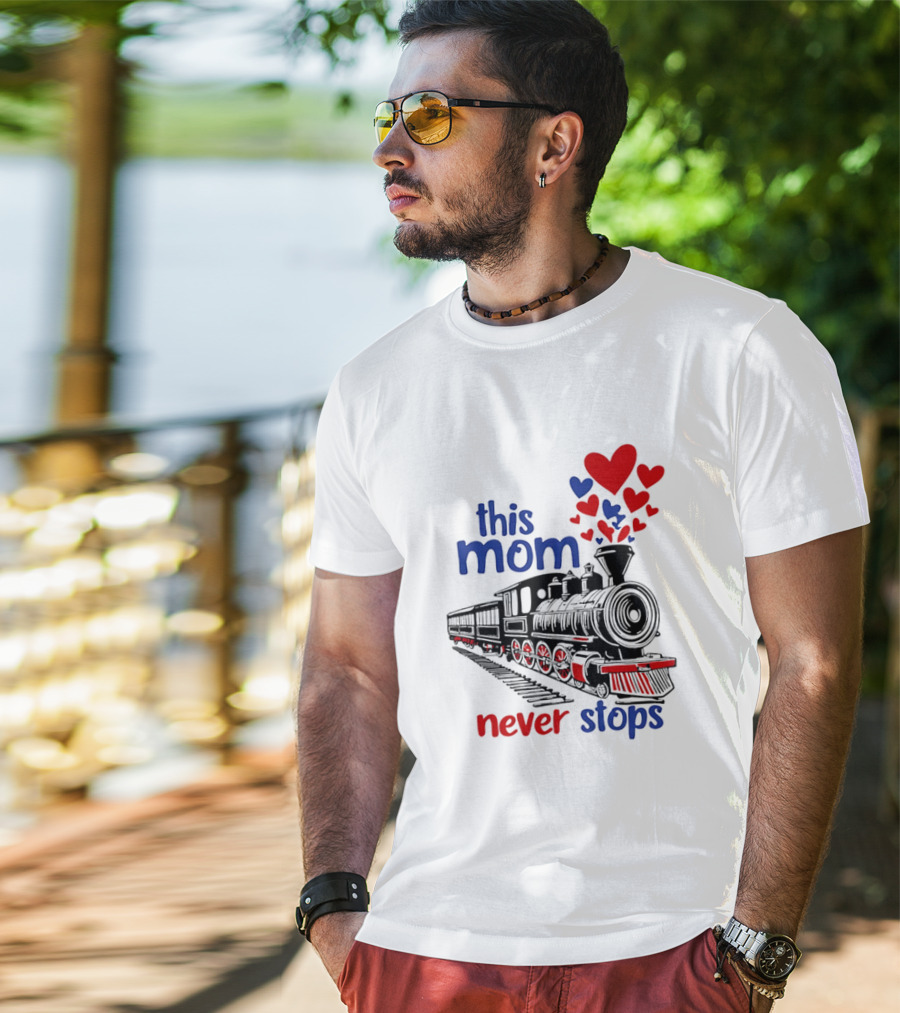 This Mom Never Stops Train With Hearts T-Shirt