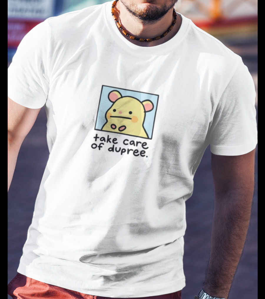 Take Care Of Dupree Cartoon Bear T-Shirt