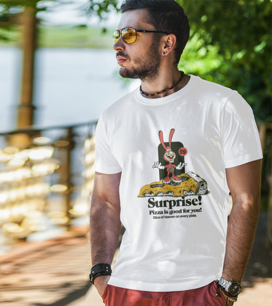 Surprise 99c Pizza Is Good For You Slice Of Heaven On Every Plate T-Shirt