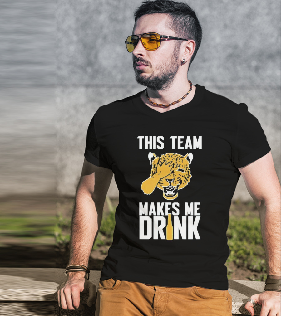 Jacksonville Jaguars This Team Makes Me Drink T-Shirt