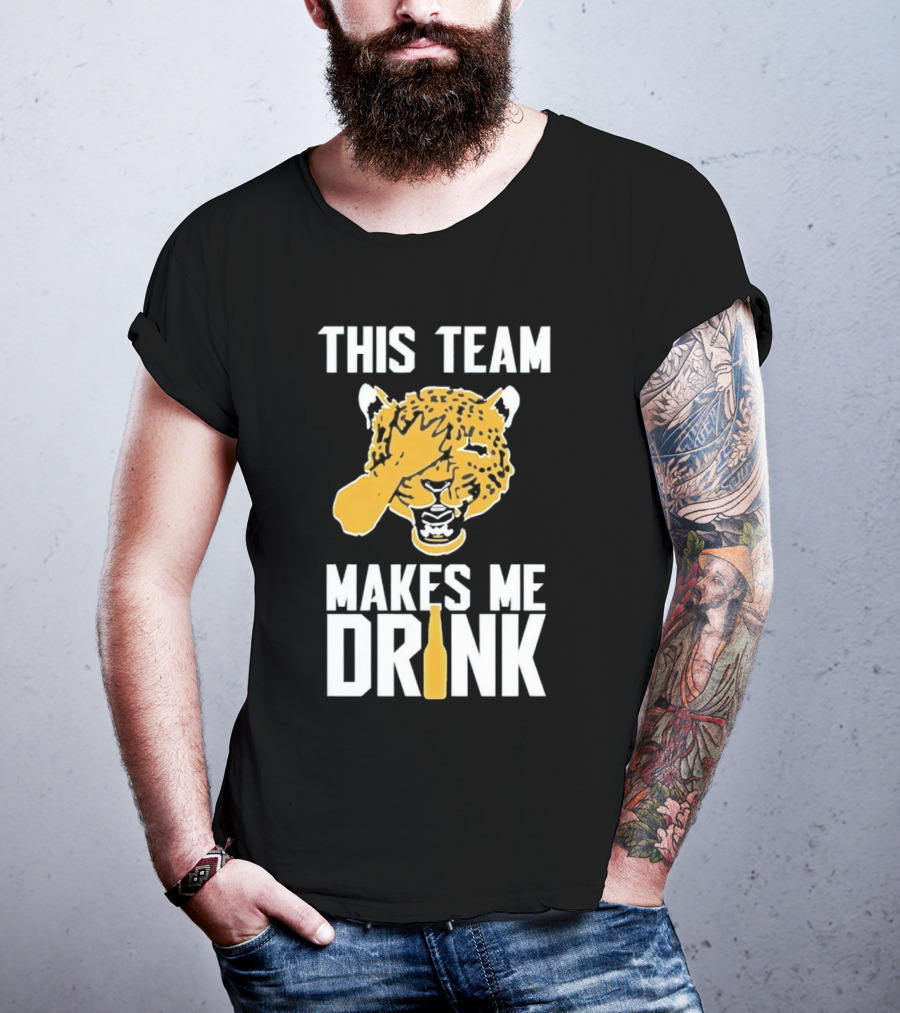 Jacksonville Jaguars This Team Makes Me Drink T-Shirt