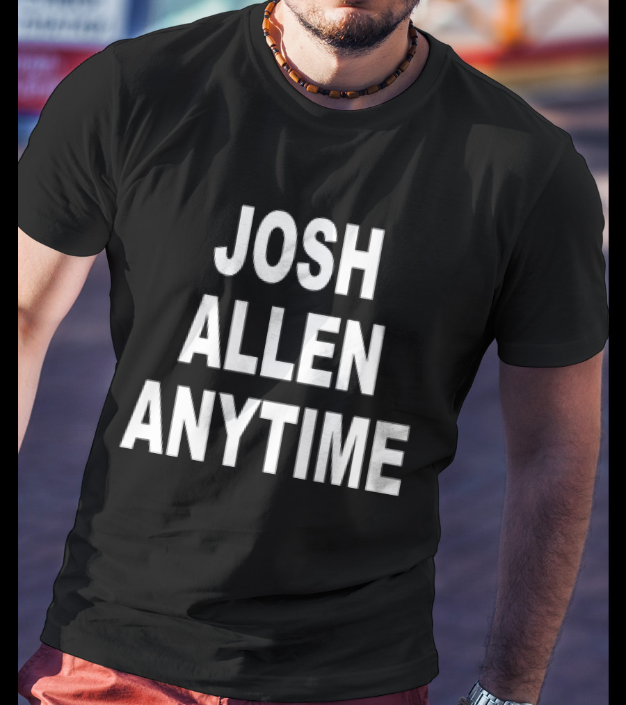 Josh Allen Anytime T-Shirt