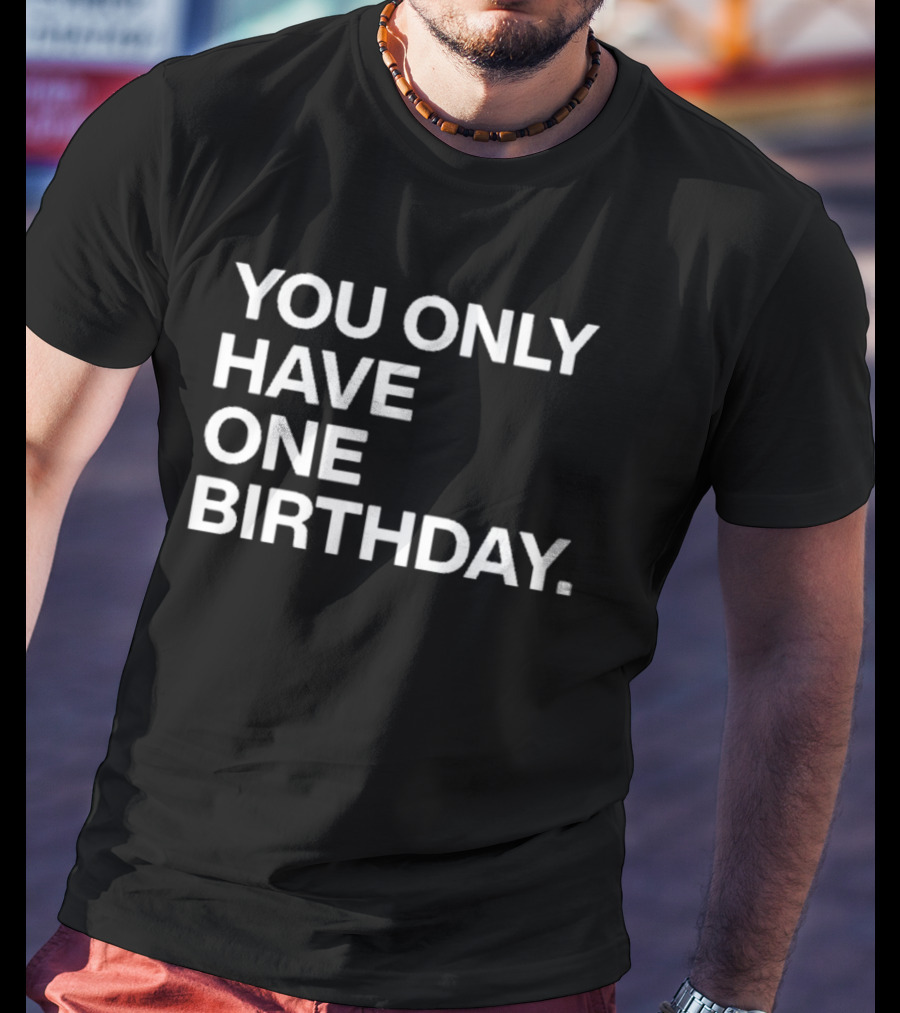 Justin Steele Chicago Cubs You Only Have One Birthday T-Shirt