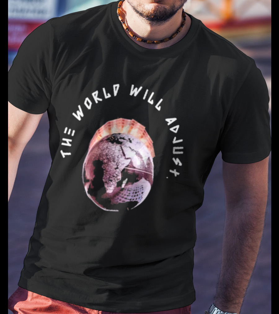 Kalyjay The World Will Adjust T-Shirt