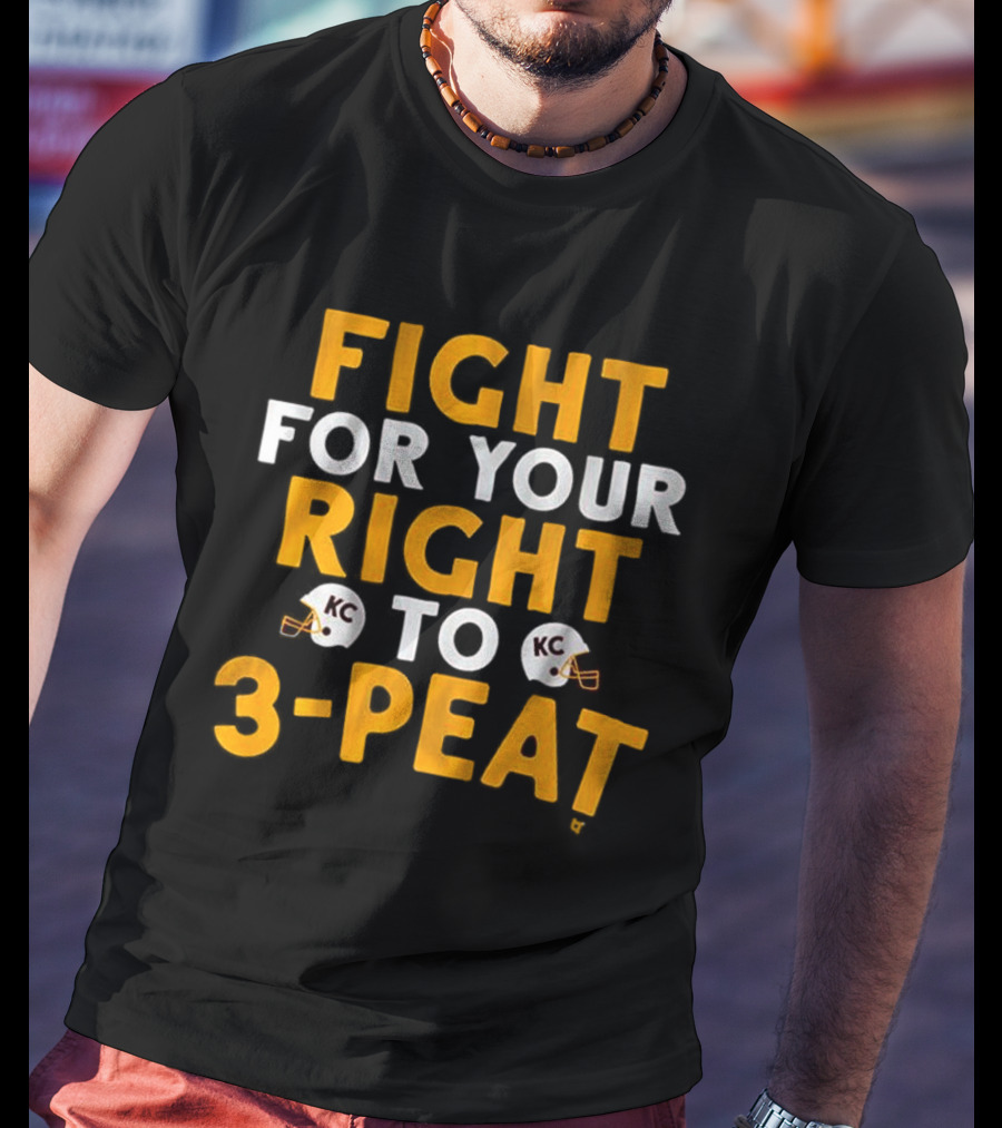 Kansas City Chiefs Fight For Your Right To 3-Peat NFL Football T-Shirt