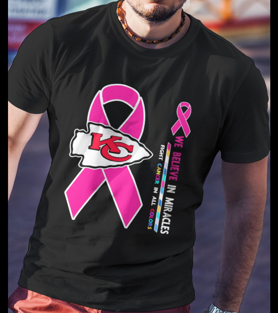 Kansas City Chiefs Pink Ribbon We Believe In Miracles Fight Cancer In All Colors T-Shirt