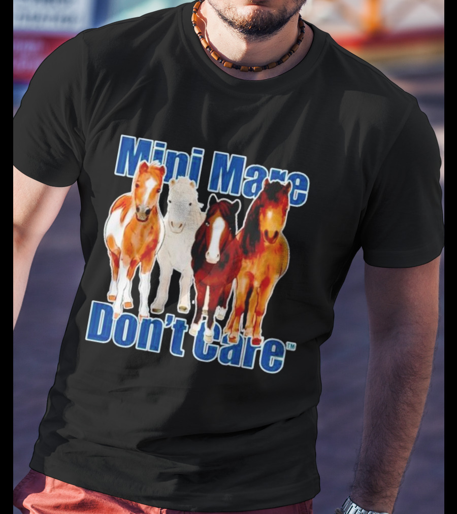 Mini Mare Don’t Care Horses Katie Van Slyke Mabry T-Shirt