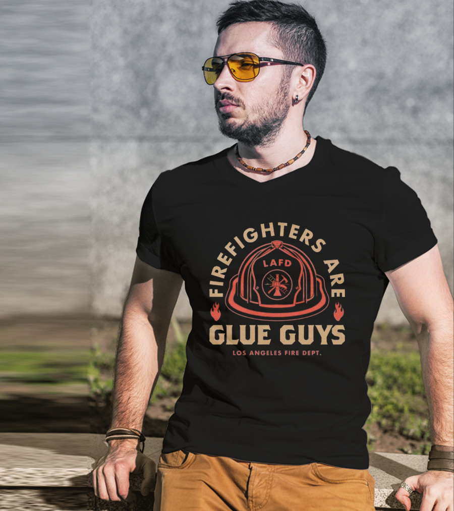 LAFD Firefighters Are Glue Guys Los Angeles Fire Dept T-Shirt