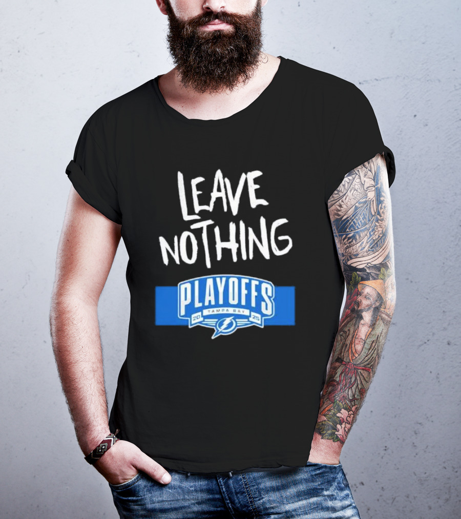 Leave Nothing Playoffs 2025 Tampa Bay Lightning T-Shirt