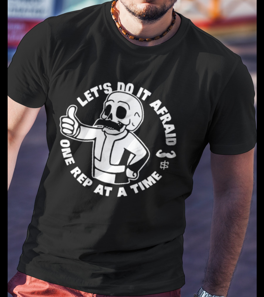 Let’s Do It Afraid Skeleton Thumbs Up One Rep At A Time T-Shirt