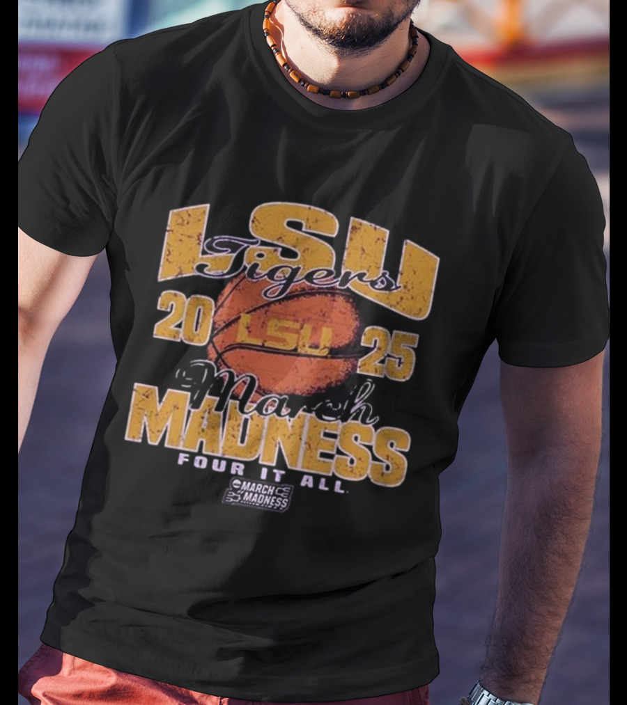 LSU Tigers 2025 March Madness Four It All Basketball Event T-Shirt