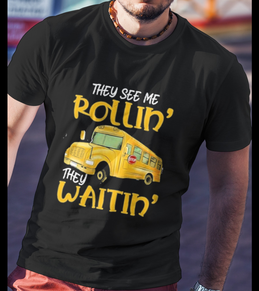 They See Me Rollin' They Waitin' School Bus 2025 T-Shirt