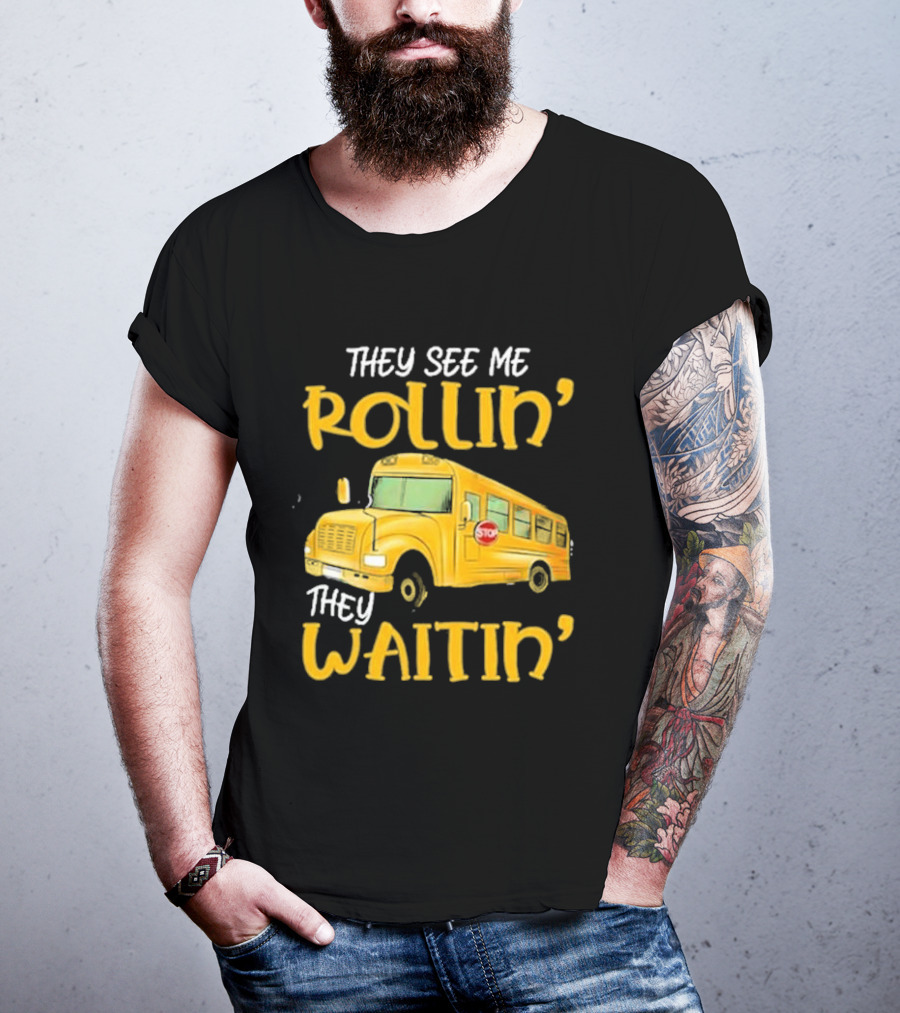 They See Me Rollin' They Waitin' School Bus 2025 T-Shirt