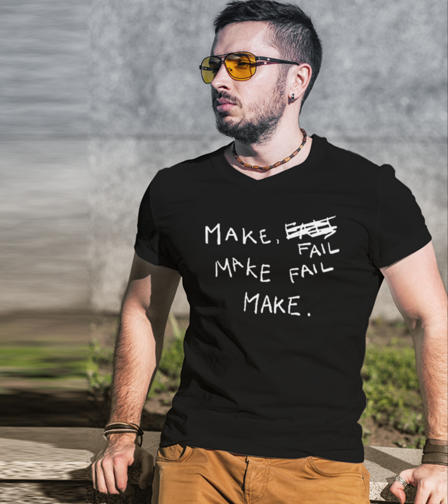 Make Fail Scratch Out Make Fail Make T-Shirt