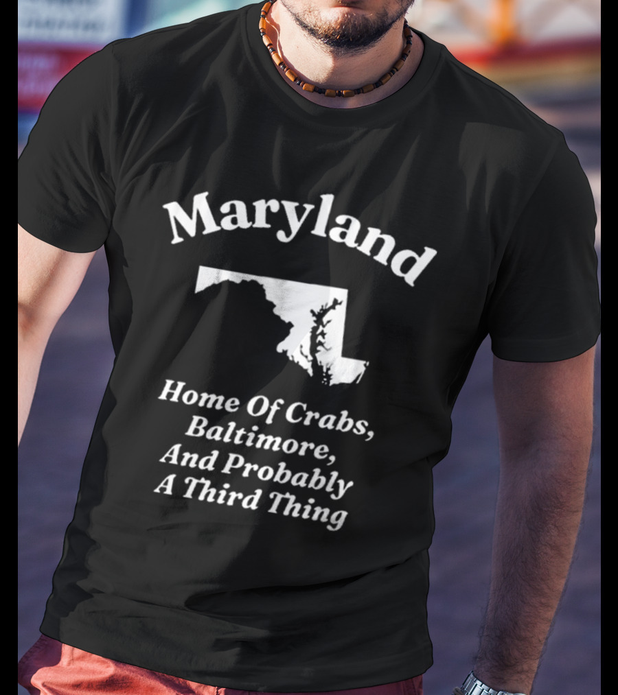 Maryland Home Of Crabs Baltimore And Probably A Third Thing Map Silhouette T-Shirt