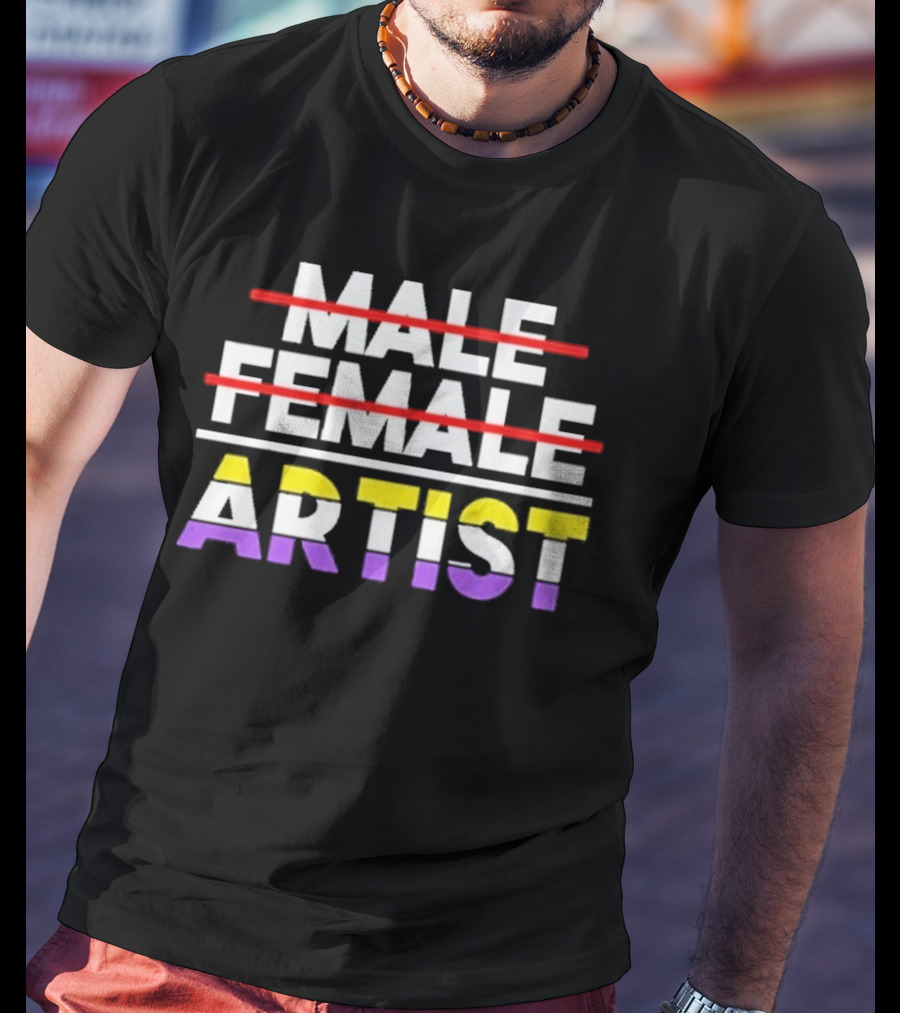 "Nonbinary Artist Pride Message With Crossed Out Male Female Text" T-Shirt