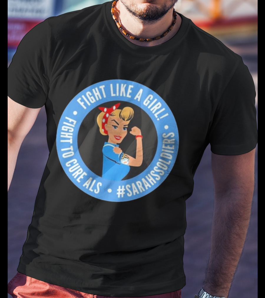 Fight Like A Girl Matt Quatraro Fight To Cure ALS #SarahsSoldiers T-Shirt