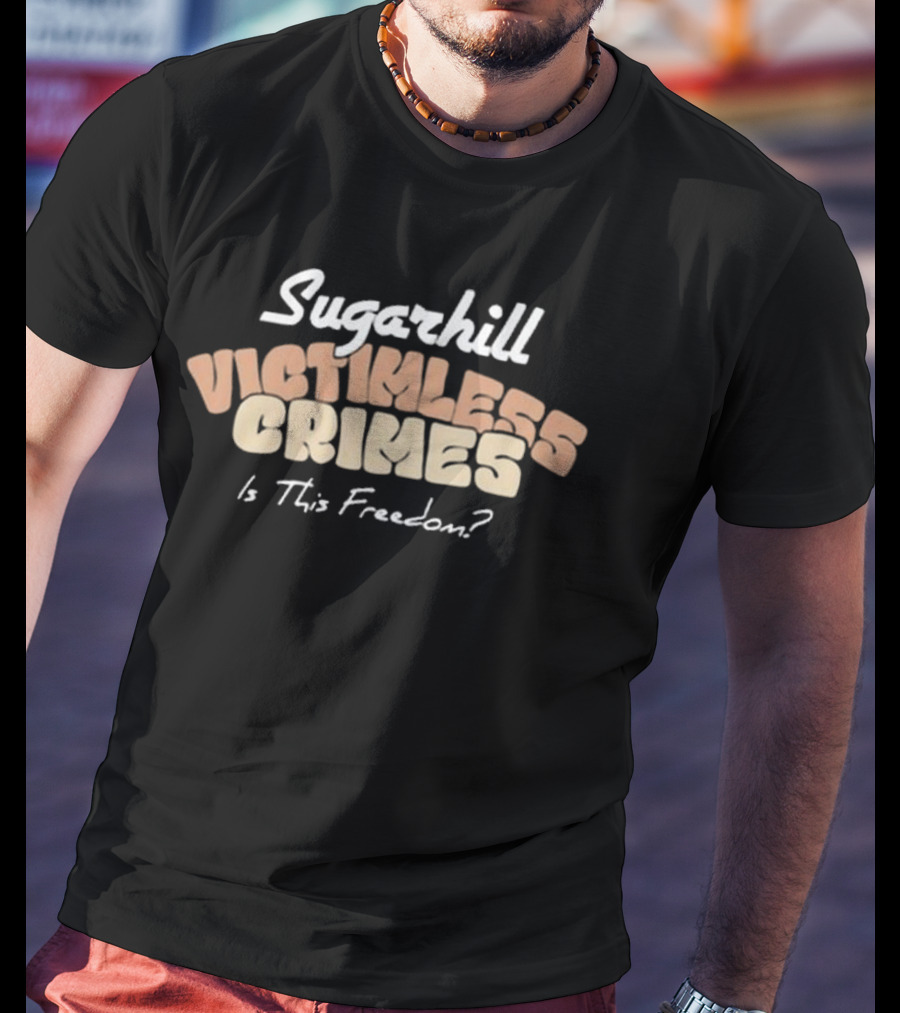Sugarhill Victimless Crimes Is This Freedom T-Shirt