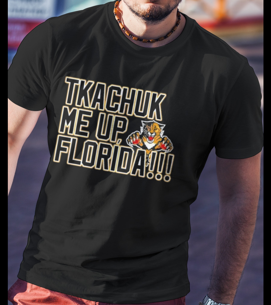 Tkachuk Me Up Florida Panthers Hockey Passion Playoffs T-Shirt