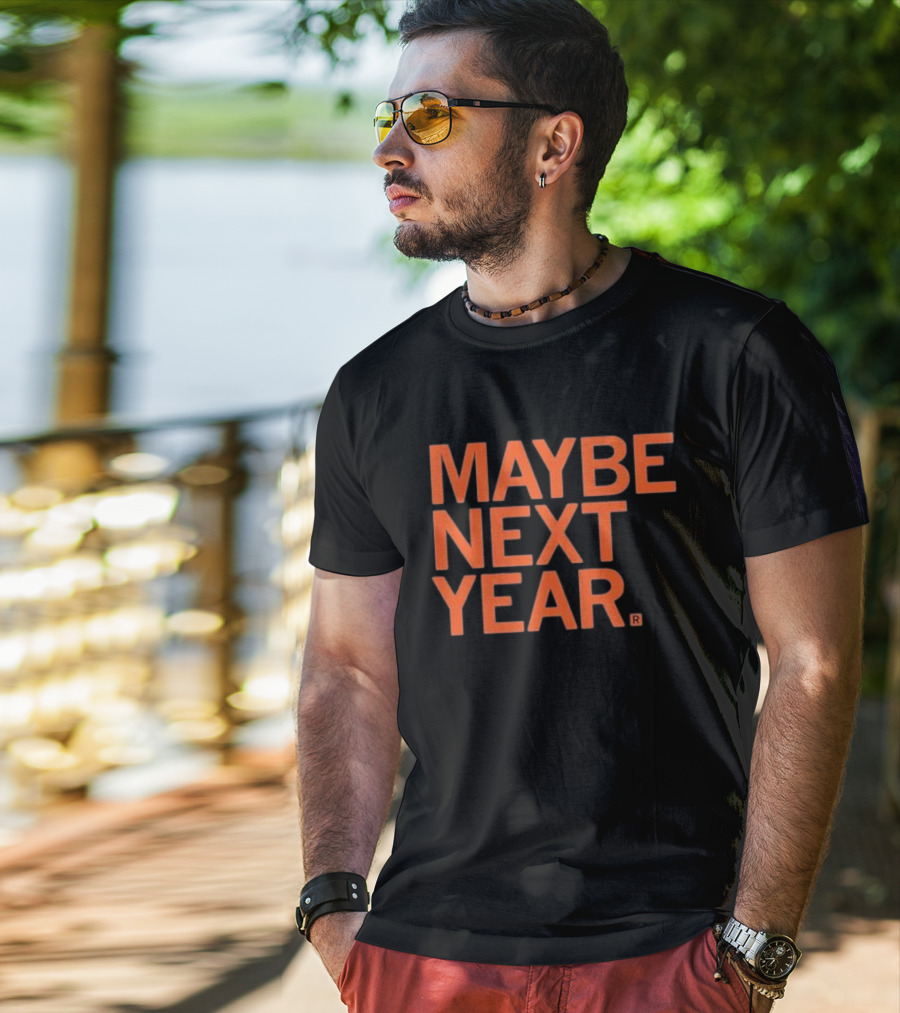 MAYBE NEXT YEAR Orange Bold Text T-Shirt