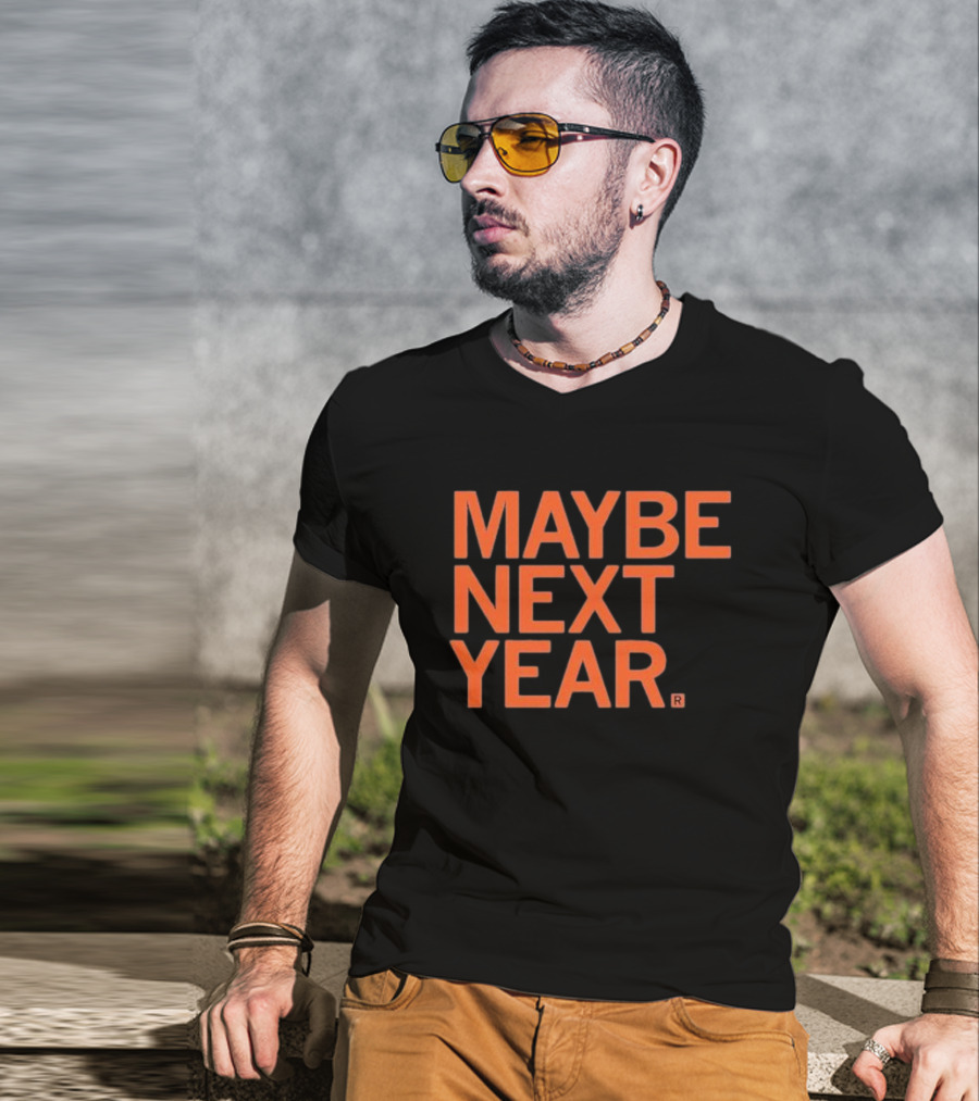MAYBE NEXT YEAR Orange Bold Text T-Shirt