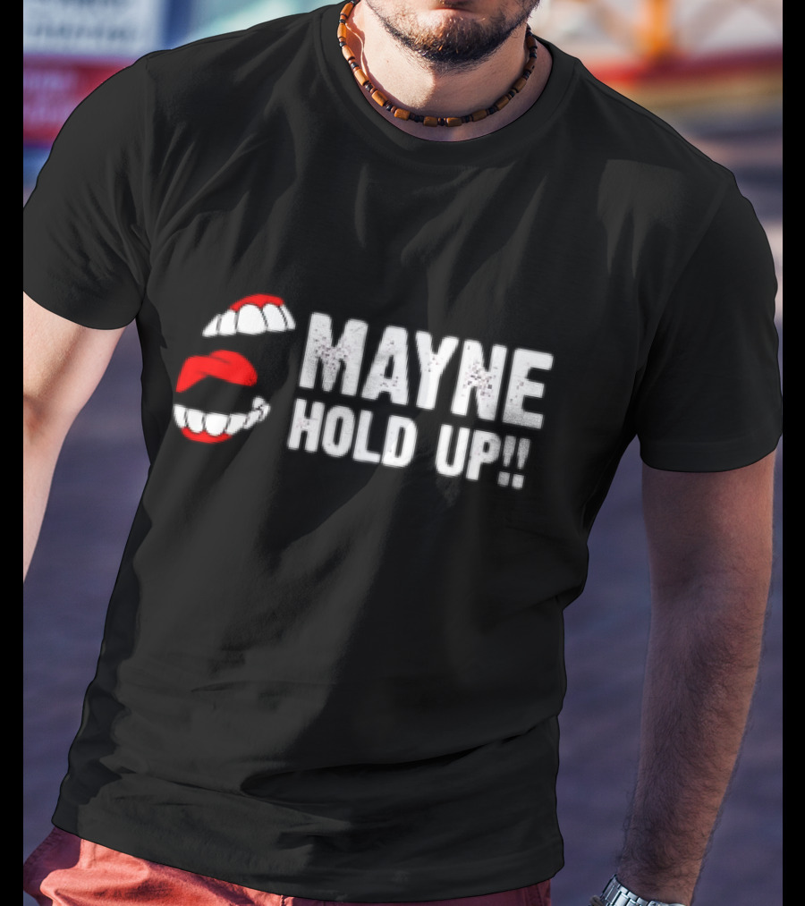 Mayne Hold Up Red Lips And Teeth T-Shirt