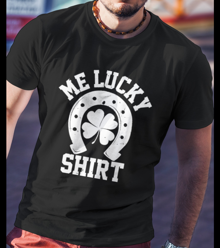 Me Lucky Four Leaf Clover Horseshoe T-Shirt