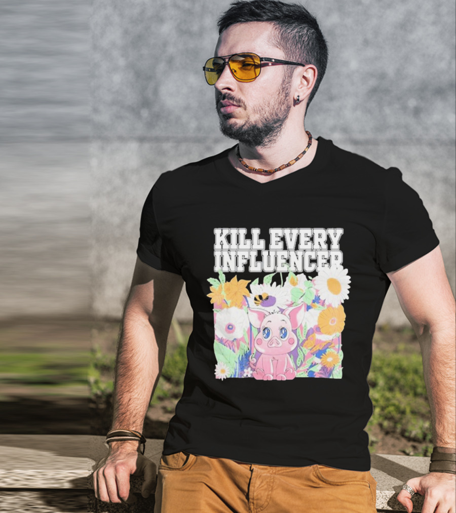 Kill Every Influencer Cute Pig Surrounded By Colorful Flowers T-Shirt