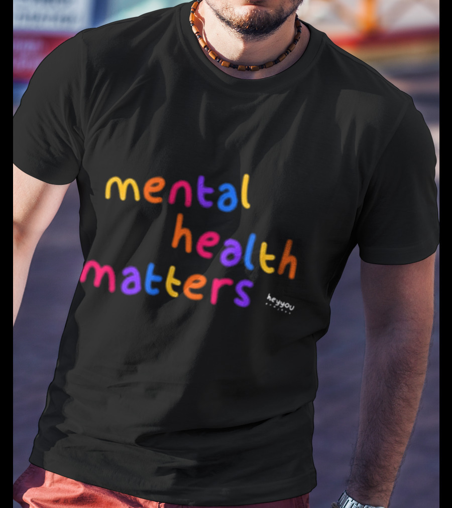 Mental Health Matters Heyyou Project T-Shirt