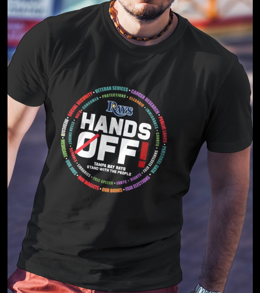 Rays Hands Off Tampa Bay Stand With The People Security Protections Integrity Community T-Shirt