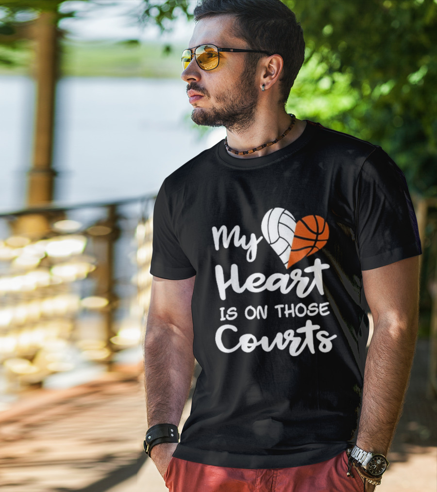 My Heart Is On Those Courts Volleyball Basketball T-Shirt