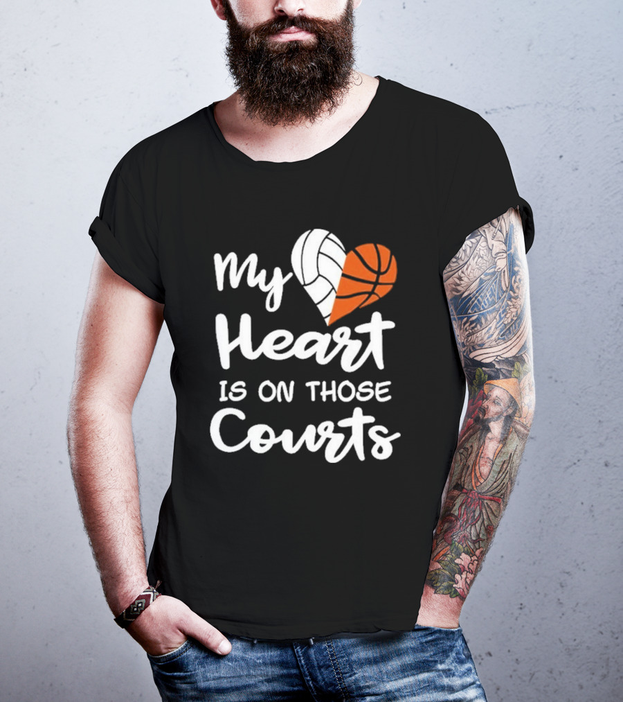 My Heart Is On Those Courts Volleyball Basketball T-Shirt