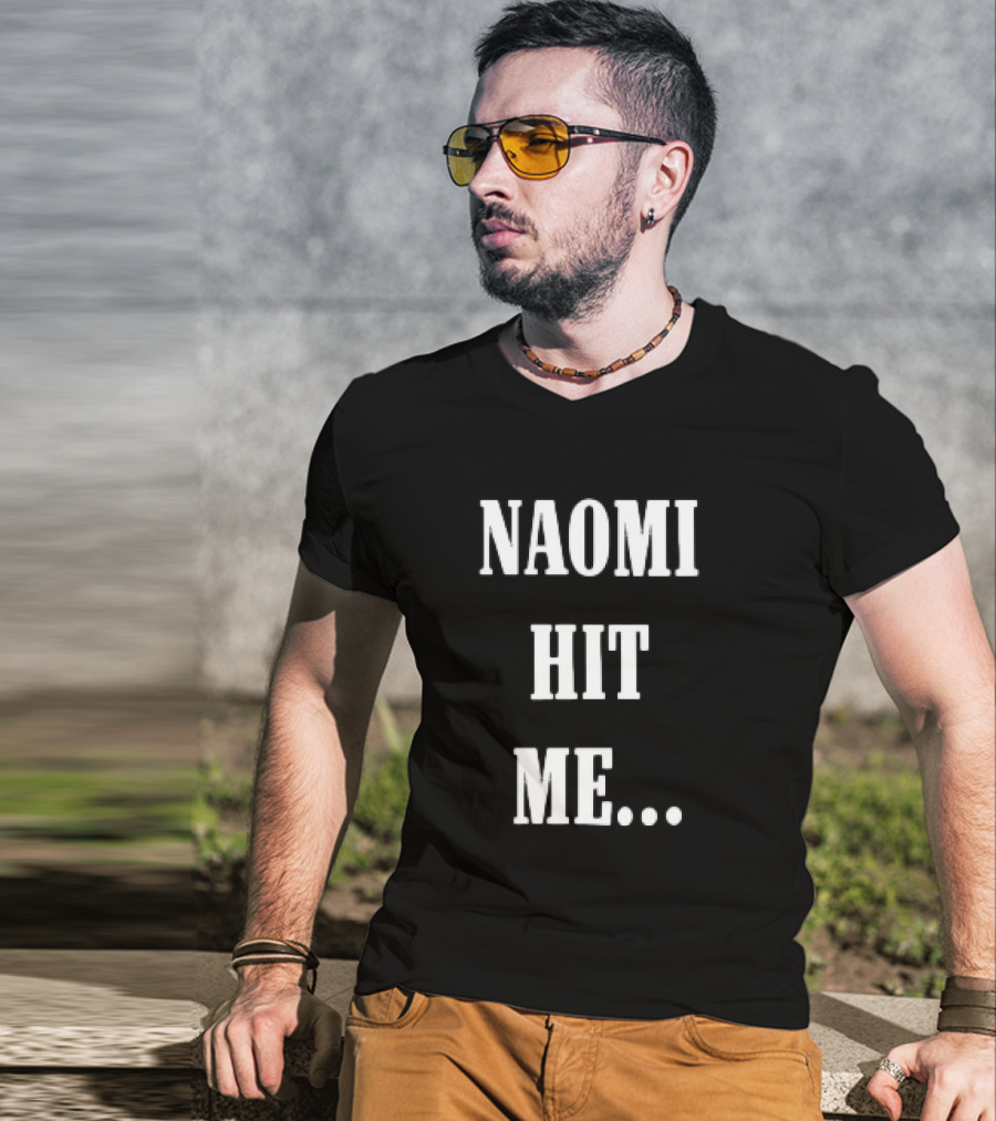 Naomi Hit Me Statement Text T-Shirt